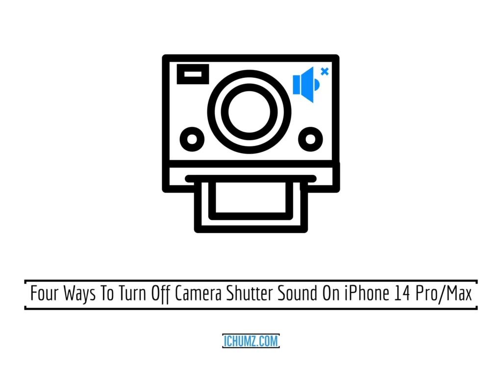 Four Ways To Turn Off Camera Shutter Sound On IPhone 14 Pro Max IChumz