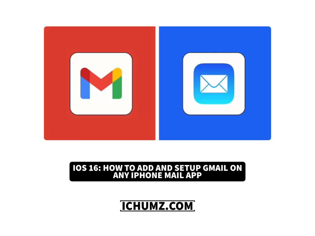 ios-16-how-to-add-and-setup-gmail-on-any-iphone-mail-app-ichumz