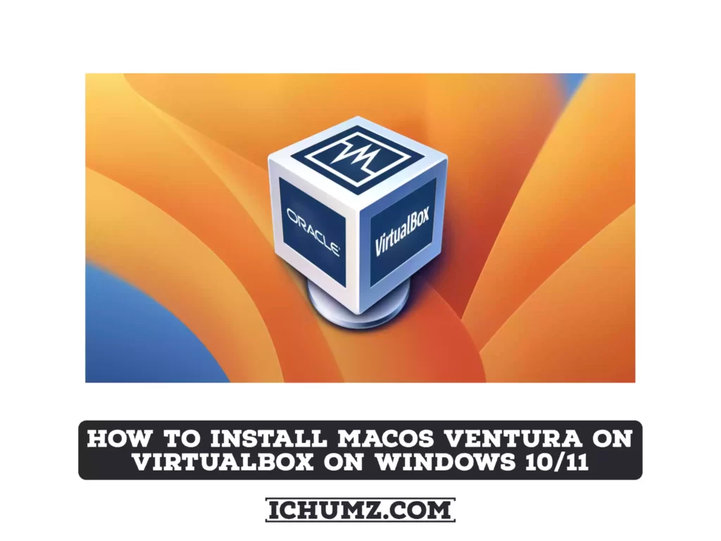 How to Install macOS Ventura on VirtualBox on Windows 1011