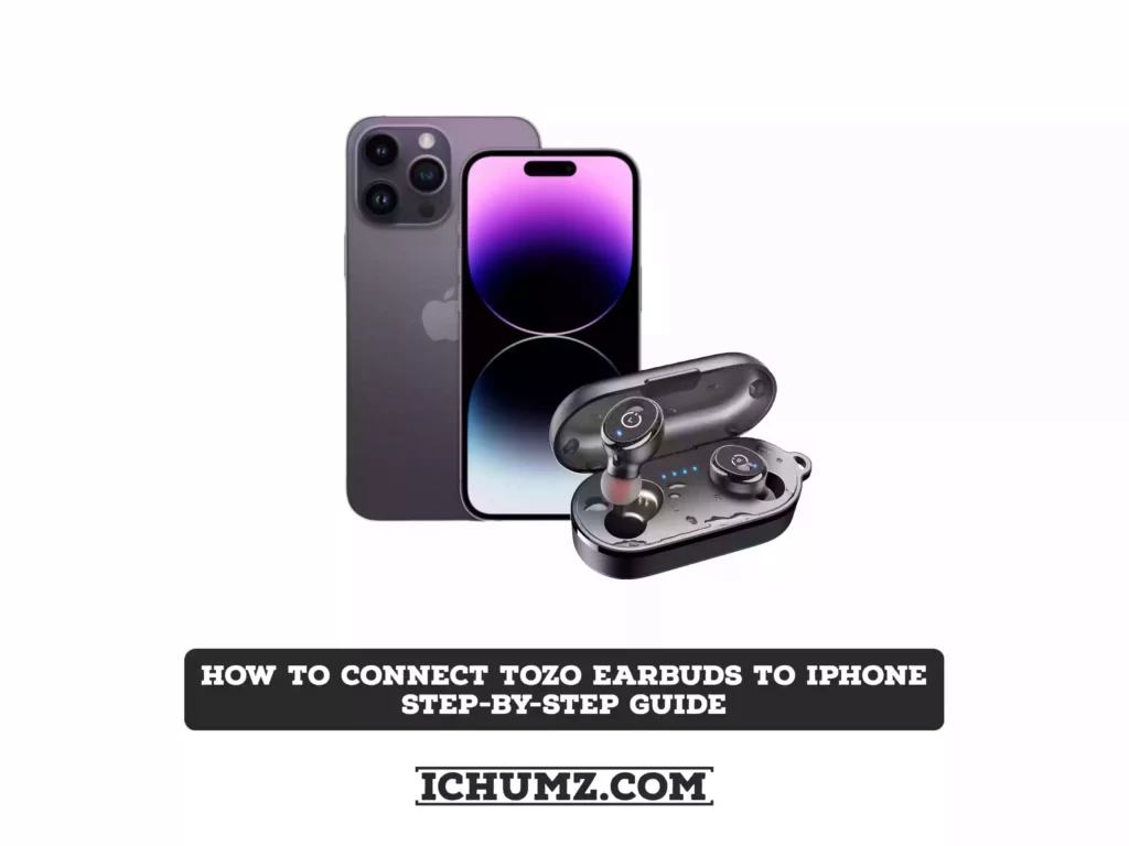 how-to-connect-tozo-earbuds-to-iphone-ichumz