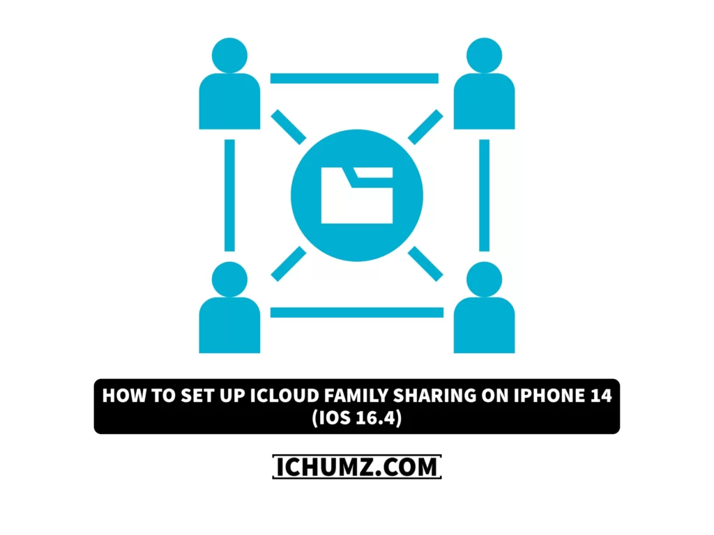 How To Set Up ICloud Family Sharing On IPhone 14 iOS 16 4 IChumz