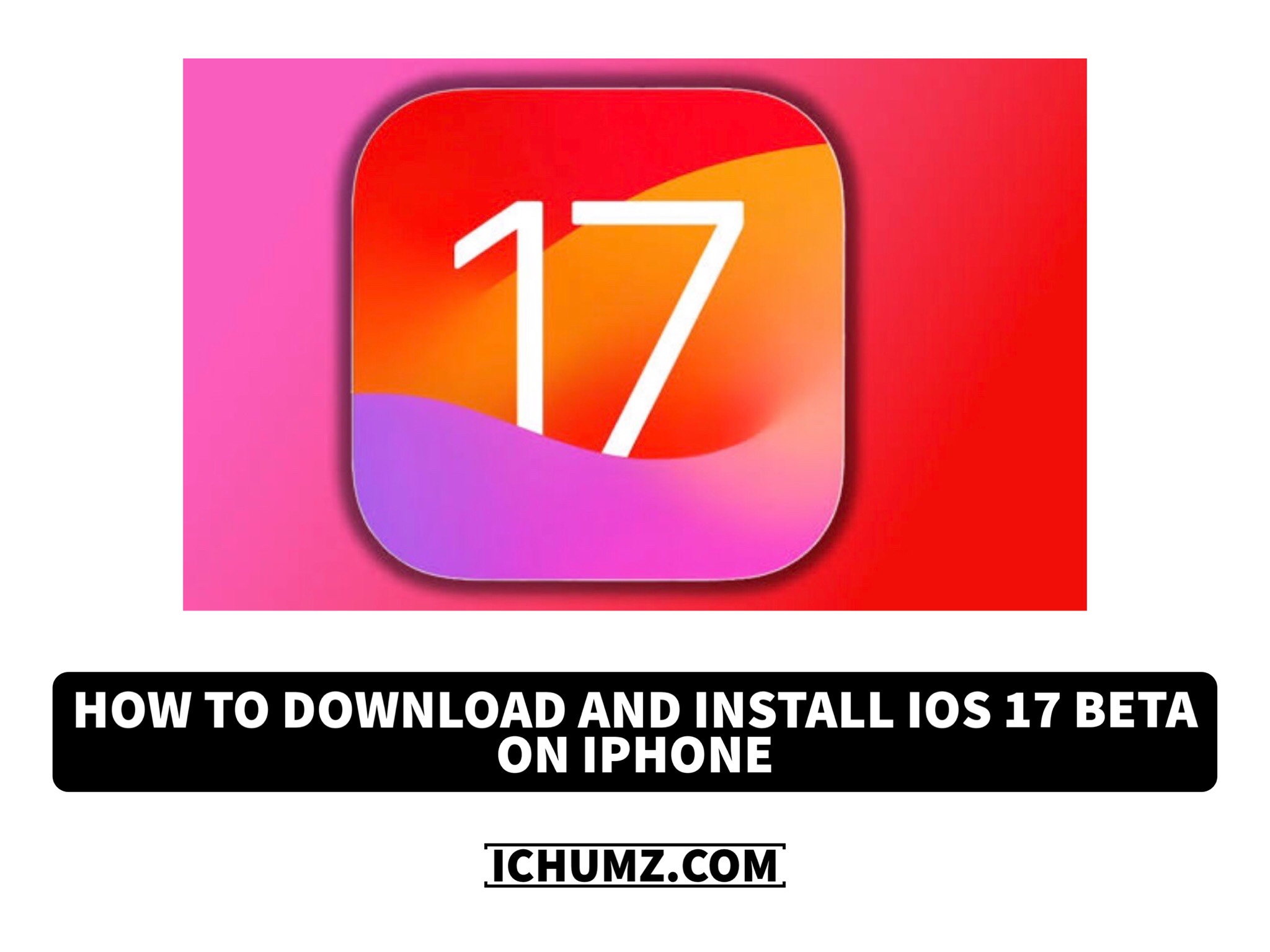 How To Download And Install IOS 17 Beta On IPhone - IChumz